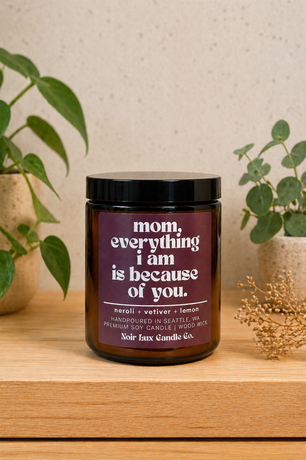 Mom, Everything I Am Is Because of You Candle