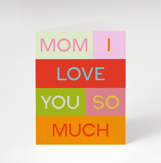 Mom, I Love You Card